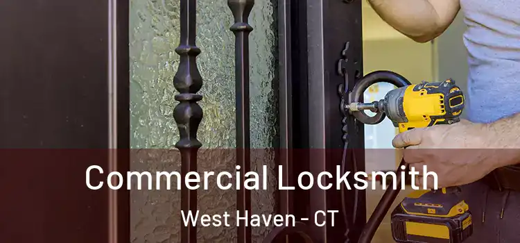 Commercial Locksmith West Haven - CT