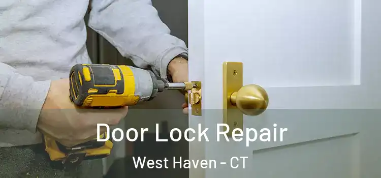 Door Lock Repair West Haven - CT