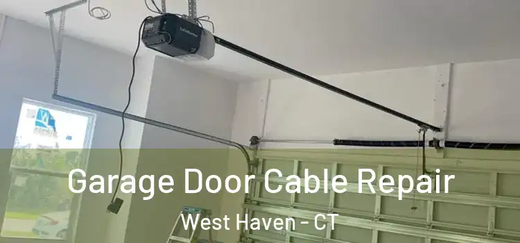  Garage Door Cable Repair West Haven - CT