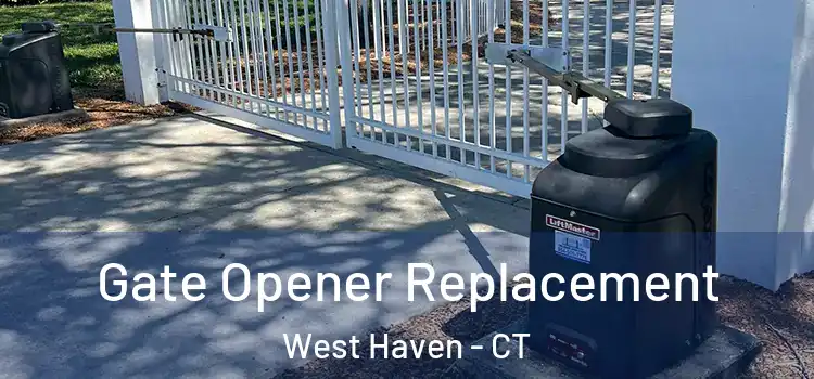 Gate Opener Replacement West Haven - CT