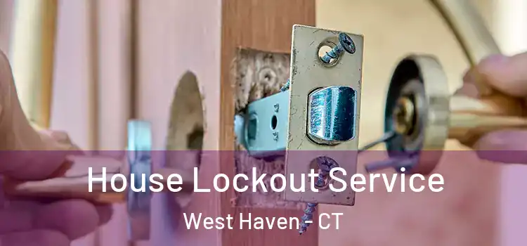 House Lockout Service West Haven - CT