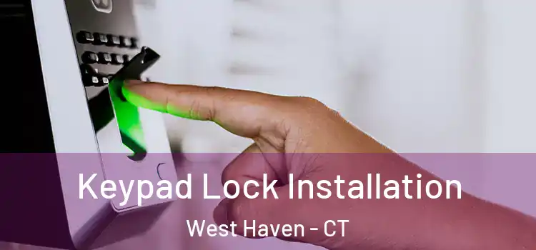 Keypad Lock Installation West Haven - CT