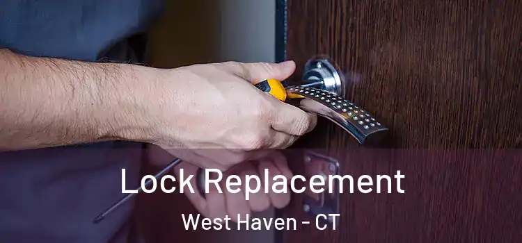 Lock Replacement West Haven - CT